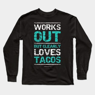 Works Out But Clearly Loves Tacos Funny Gym Workout Long Sleeve T-Shirt
